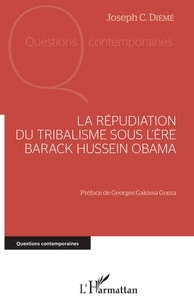 Joseph C. Diémé - La répudiation du tribalisme sous l'ère Barack Hussein Obama.