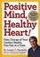 Positive Mind, Healthy Heart. Take Charge of Your Cardiac Health, One Day at a Time