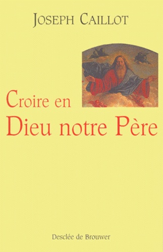 Croire en Dieu notre Père