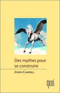 Joseph Campbell - Des mythes pour se construire.