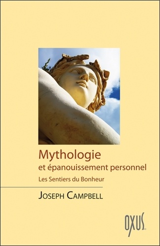 Joseph Campbell - Mythologie et épanouissement personnel - Les sentiers du bonheur.