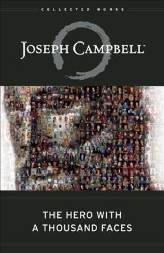 Joseph Campbell - The Hero with a Thousand Faces - The Collected Works of Joseph Campbell.