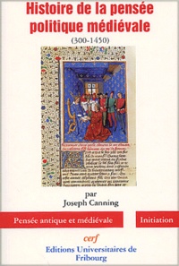 Joseph Canning - Histoire de la pensée médiévale (300-1450).