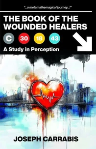 The Book of The Wounded Healers (A Study in Perception)