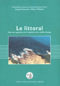 Joseph Catanzano et Olivier Thébaud - Le Littoral. Pour Une Approche De La Regulation Des Conflits D'Usage.