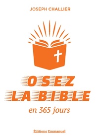 Joseph Challier - Osez la Bible en 365 jours.