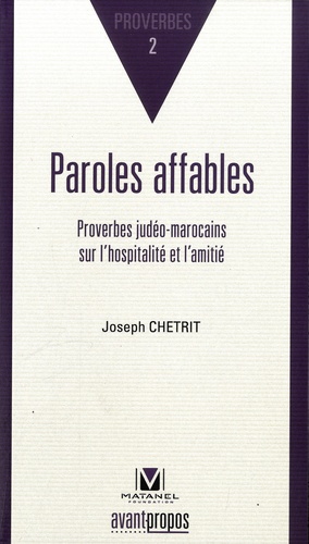 Joseph Chetrit - Paroles affables - Proverbes judéo-marocains sur l'hospitalité et l'amitié, édition français-hébreu-arabe.