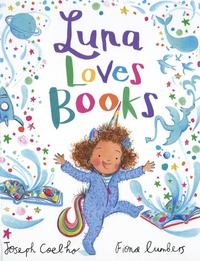 Joseph Coelho et Fiona Lumbers - Luna loves books.
