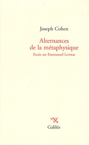 Joseph Cohen - Alternances de la métaphysique - Essais sur Emmanuel Lévinas.