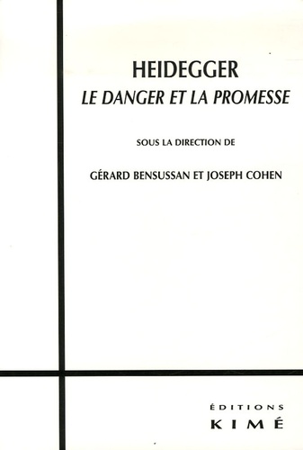 Joseph Cohen et Gérard Bensussan - Heidegger - Le danger et la promesse.