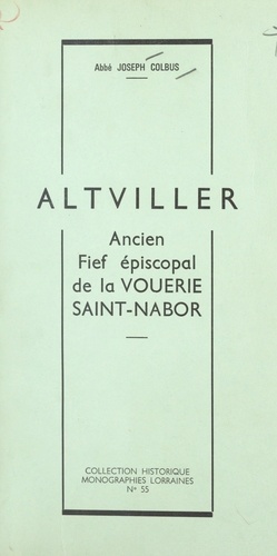 Altviller. Ancien fief épiscopal de la vouerie Saint-Nabor
