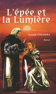 Joseph Colomba - L'Epée et la Lumière.