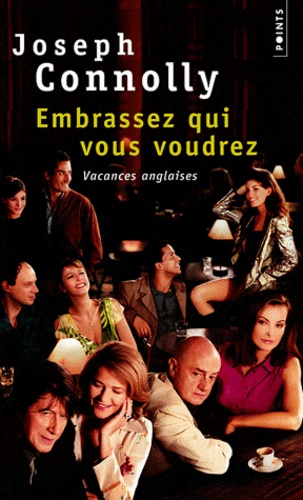 Joseph Connolly - Embrassez Qui Vous Voudrez (Vacances Anglaises).