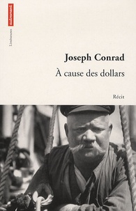 Joseph Conrad - A cause des dollars.