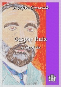 Joseph Conrad et Philippe Neel - Gaspar Ruiz - A set of six.