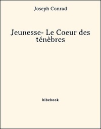 Joseph Conrad - Jeunesse- Le Coeur des ténèbres.