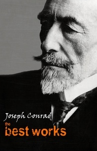 Joseph Conrad - Joseph Conrad: The Best Works.