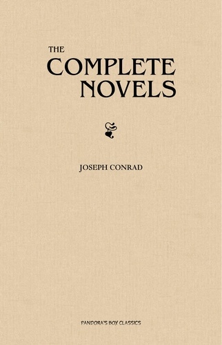 Joseph Conrad - Joseph Conrad: The Complete Novels.