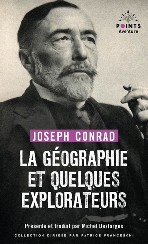 Joseph Conrad - La géographie et quelques explorateurs - Et autres récits d'aventure.