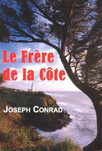Joseph Conrad - Le Frère de la Côte.