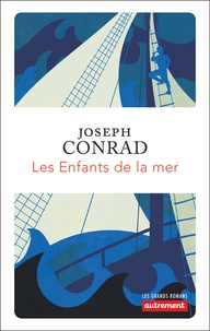 Joseph Conrad - Les enfants de la mer.