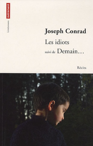 Joseph Conrad - Les idiots suivi de Demain....