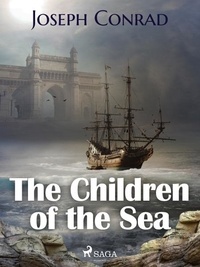 Joseph Conrad - The Children of the Sea.