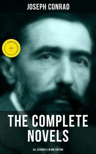 The Complete Novels of Joseph Conrad (All 20 Novels in One Edition)