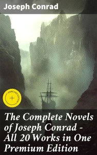 The Complete Novels of Joseph Conrad - All 20 Works in One Premium Edition