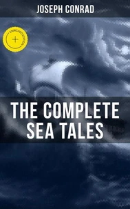 The Complete Sea Tales of Joseph Conrad