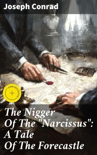 The Nigger Of The "Narcissus": A Tale Of The Forecastle