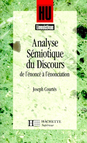 Analyse Semiotique Du Discours. De L'Enonce A L'Enonciation