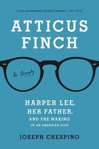 Joseph Crespino - Atticus Finch - The Biography.