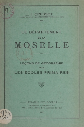 Le département de la Moselle. Leçons de géographie pour les écoles primaires