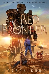  Joseph Cruz - The Red Frontier: Book 1 of The Red Tomorrow Series - The Red Tomorrow, #1.
