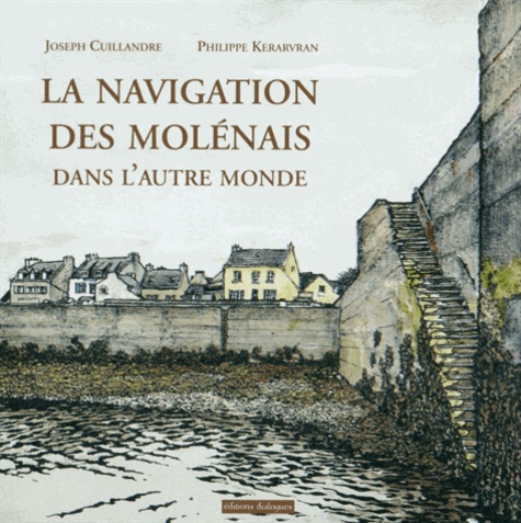 Joseph Cuillandre et Philippe Kerarvran - La navigation des Molénais dans l'autre monde.