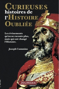 Joseph Cummins - Curieuses histoires de l'Histoire oubliée.