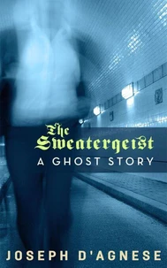 The Sweatergeist: A Ghost Story