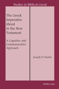 Joseph d. Fantin - The Greek Imperative Mood in the New Testament - A Cognitive and Communicative Approach.