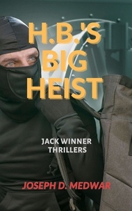  Joseph D. Medwar - H.B.'s Big Heist - Jack Winner Thrillers, #2.