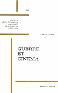 Joseph Daniel - Guerre et cinéma - Grandes illusions et petits soldats : 1895-1971.