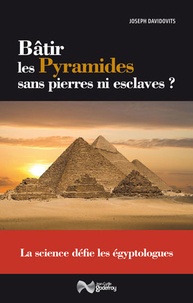 Bâtir les pyramides sans pierres ni esclaves ? - La science défie les égyptologues.pdf