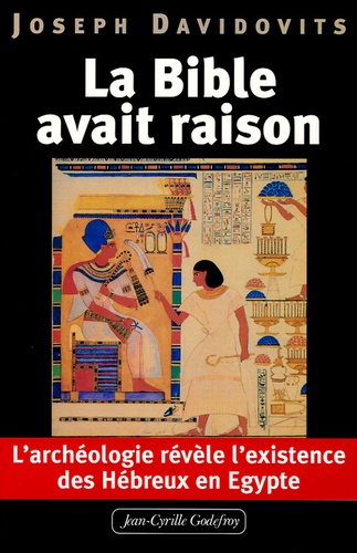 Joseph Davidovits - La Bible avait raison - L'archéologie révèle l'existence des Hébreux en Egypte.