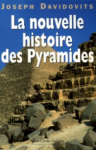 Joseph Davidovits - La nouvelle histoire des Pyramides d'Egypte.