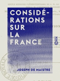 Joseph de Maistre - Considérations sur la France.