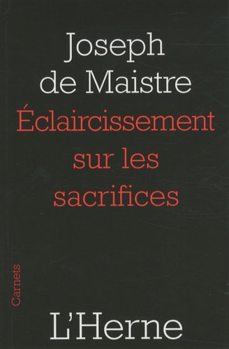 Joseph de Maistre - Eclaicissement sur les sacrifices.