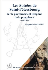 Joseph de Maistre - Les Soirées de Saint-Pétersbourg - Sur le gouvernement temporel de la providence - Tomes 1 et 2.