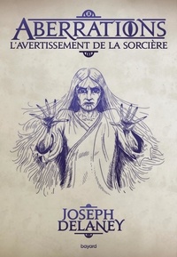 Joseph Delaney - Aberrations 2 : Aberrations, Tome 02 - L'Avertissement de la sorcière.