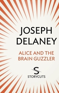Joseph Delaney - Alice and the Brain Guzzler (Storycuts).