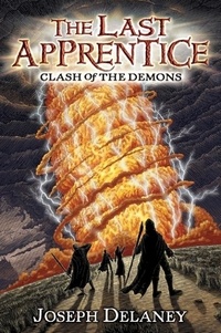 Joseph Delaney et Patrick Arrasmith - The Last Apprentice: Clash of the Demons (Book 6).